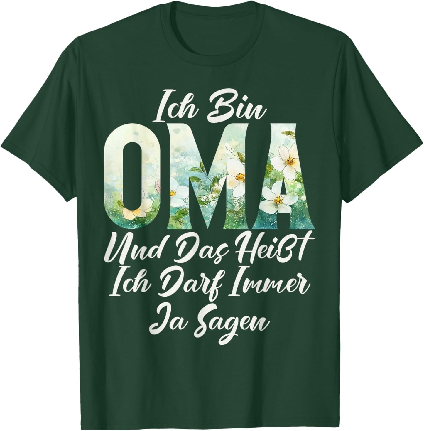 Ich Bin Oma Und Das heißt Ich Darf Immer Ja Sagen Mother's Day T-Shirt - T-Shirt | Forest