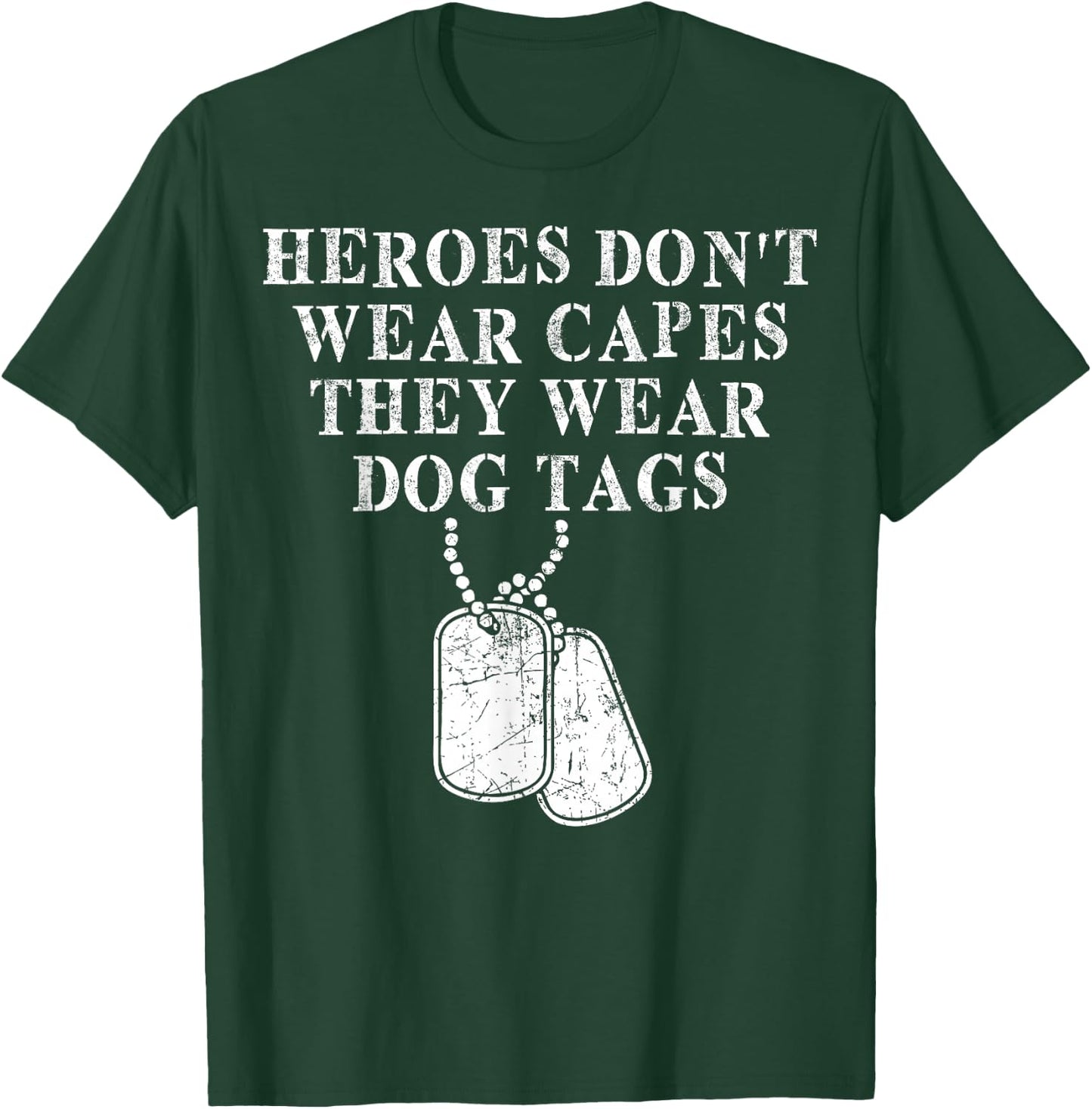 Heroes Dont Wear Capes They Wear Dog Tags T-Shirt - T-Shirt | Forest