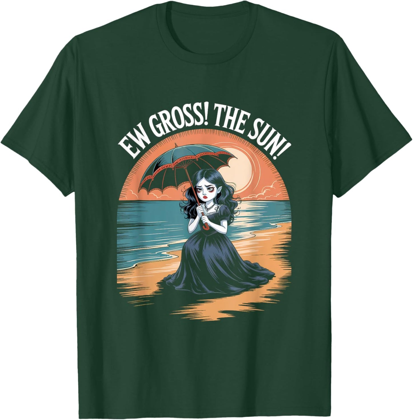 Ew Gross! The Sun! Funny Goth Girl Vampire Summerween T-Shirt - T-Shirt | Forest