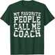 My Favorite People Call Me Coach Shirt Men Women Coaching T-Shirt - T-Shirt | Forest