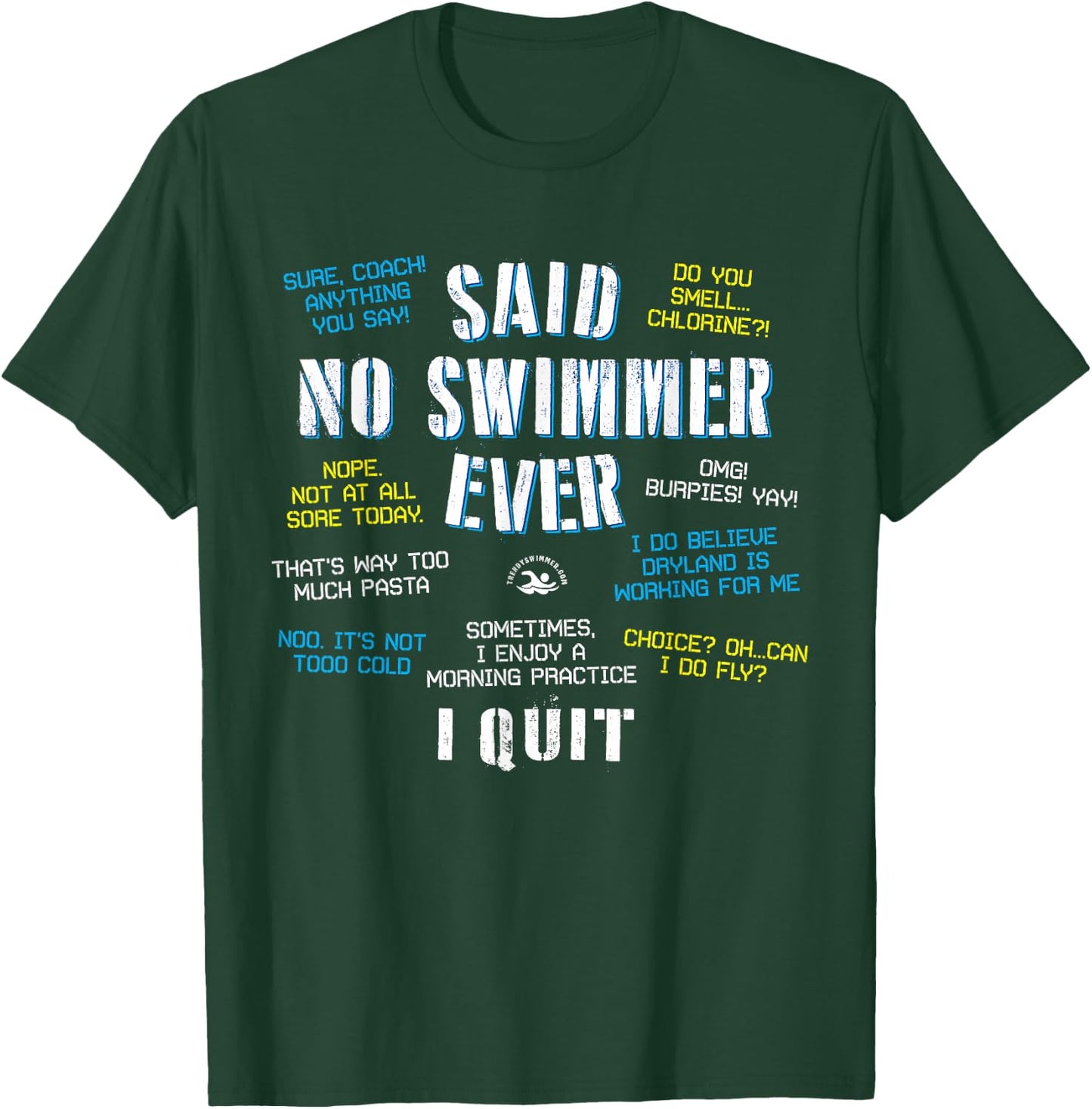 Said No Swimmer Ever Competitive Swimming Quotes T-Shirt - T-Shirt | Forest