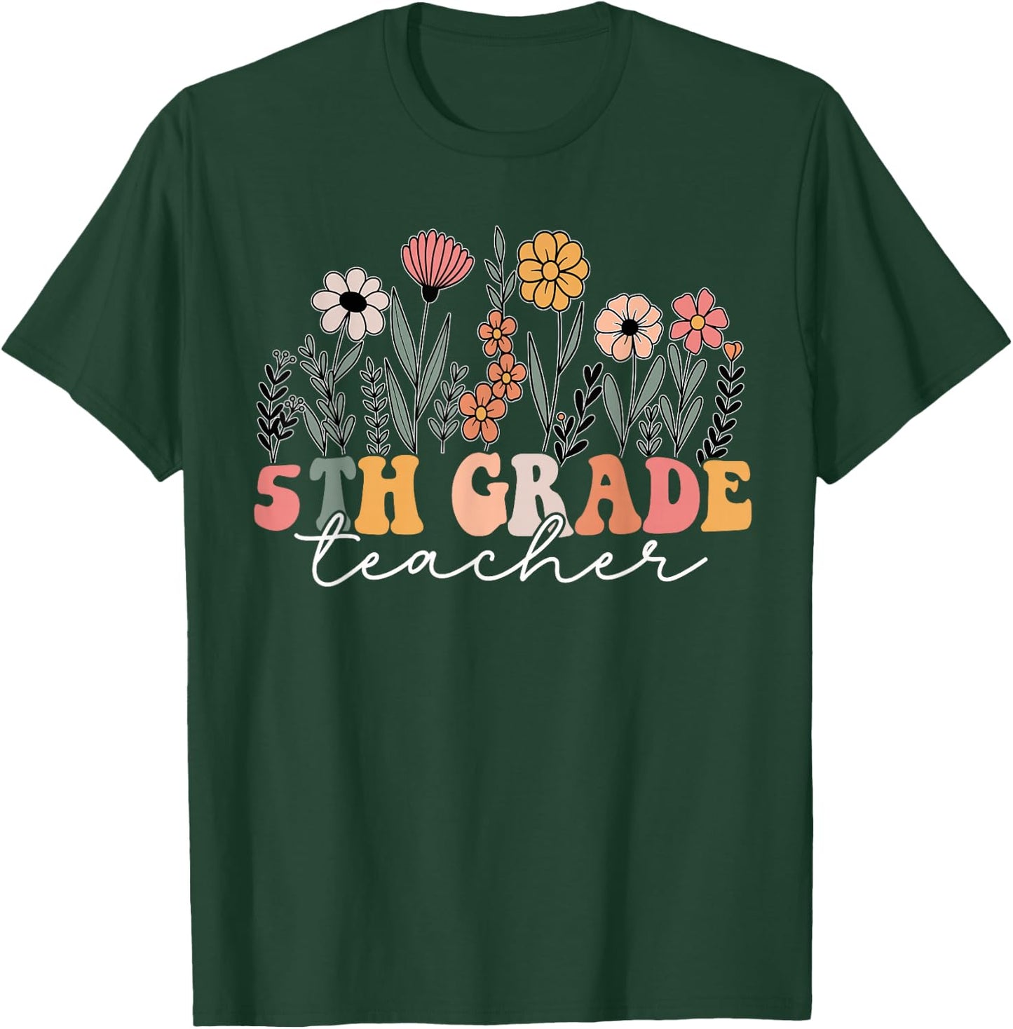 5th Grade Teacher Wildflower Floral Back To School T-Shirt - T-Shirt | Forest