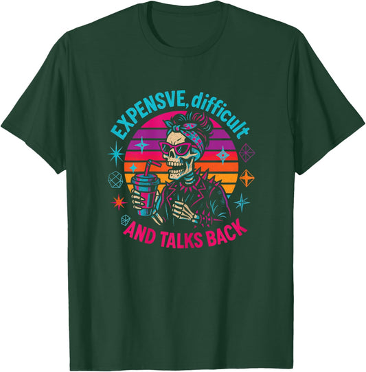 Expensive Difficult Talks Back Funny Skeleton Mom Coffee T-Shirt - T-Shirt | Forest