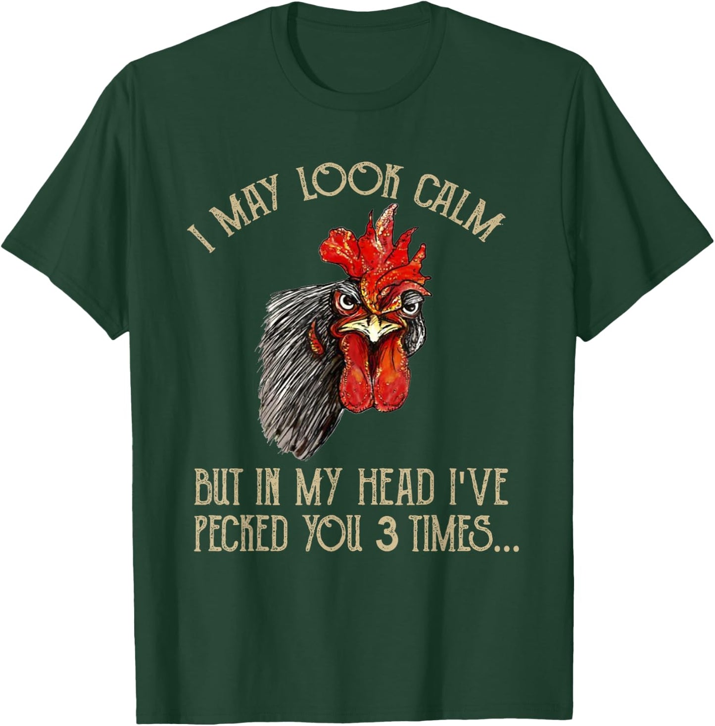 I May Look Calm But In My Head I've Pecked You 3 Times T-Shirt - T-Shirt | Forest