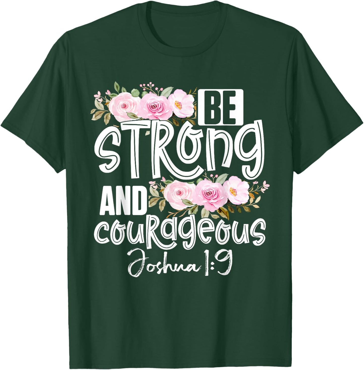 Be Strong And Courageous Christ Bible Verse Christian T-Shirt - T-Shirt | Forest
