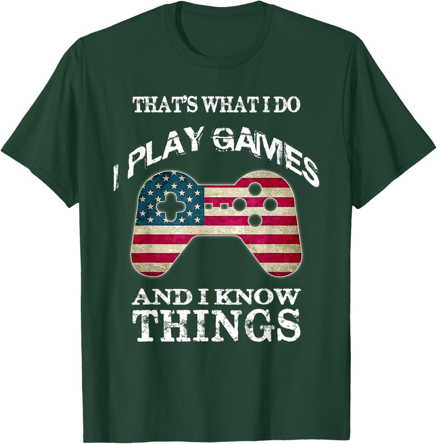 That's What I Do I Play Games And I Know Things T-Shirt - T-Shirt | Forest