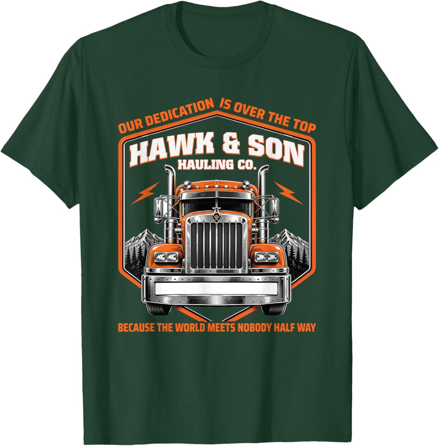 Hawk and Son Hauling Company Proud Trucker Big Rig T-Shirt - T-Shirt | Forest