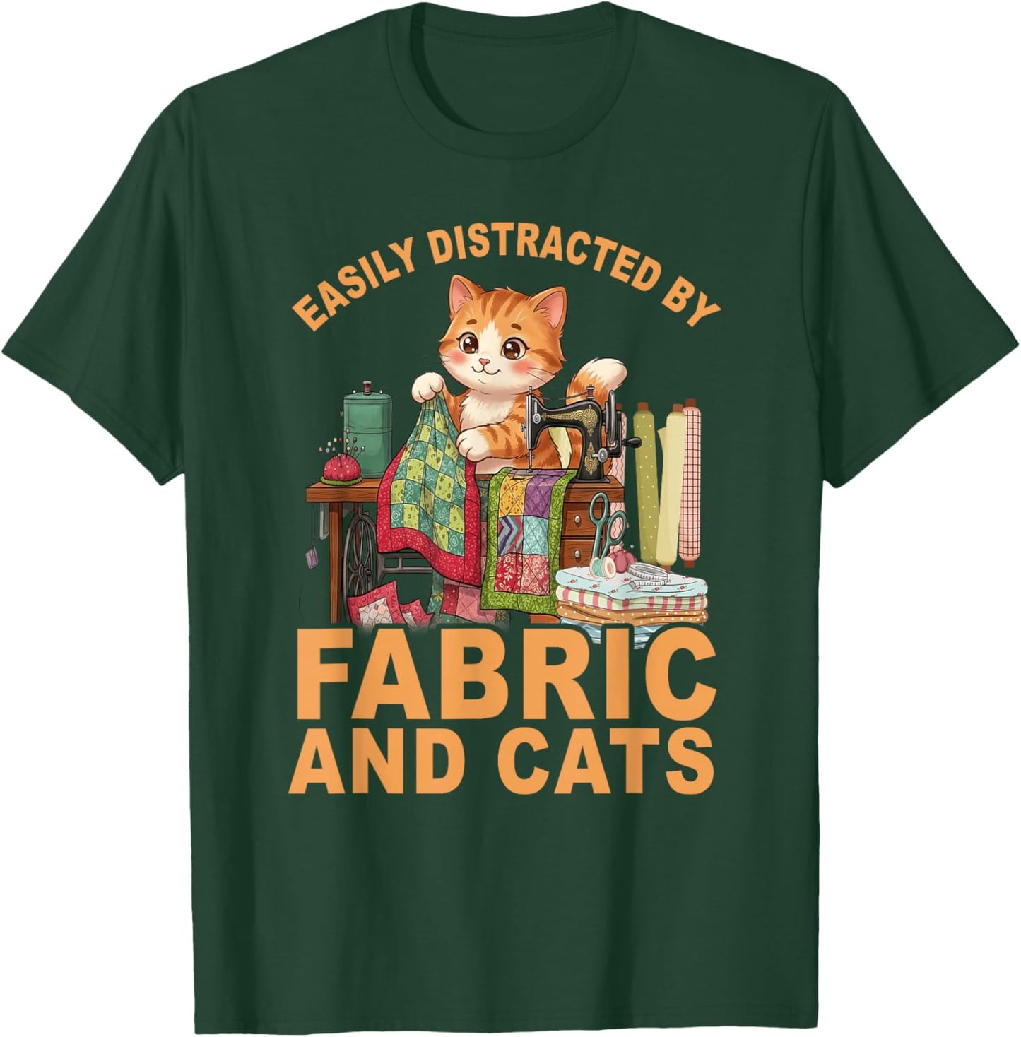 Easily Distracted By Fabric and Cats Quilting Sewing T-Shirt - T-Shirt | Forest