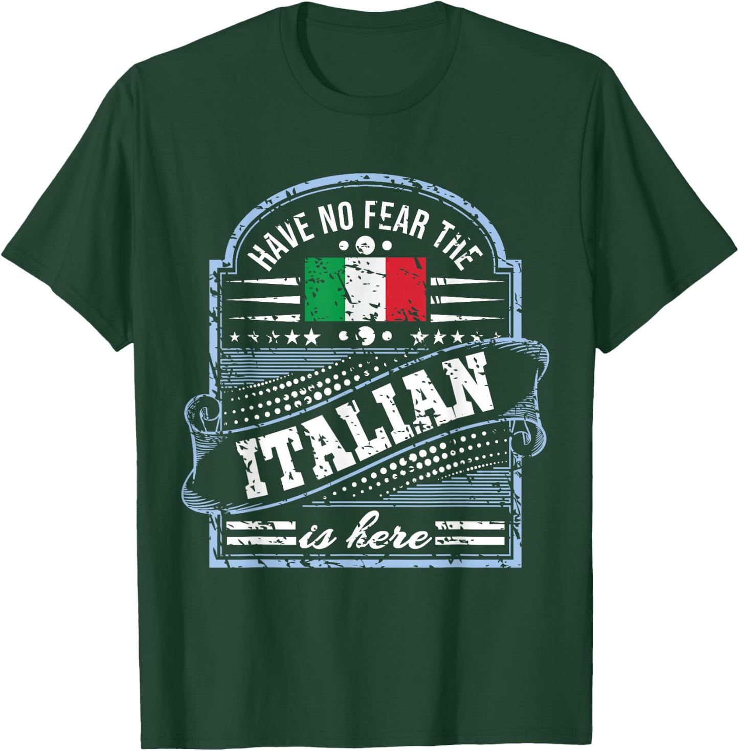Italy T Shirt - Have No Fear The Italian Is Here T-Shirt - T-Shirt | Forest