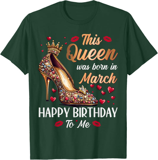 Queen Was Born In March High Heel Women's Happy Birthday T-Shirt - T-Shirt | Forest