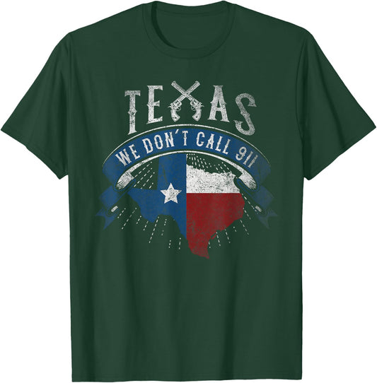 We Don't Call 911 Texas State Image T-Shirt - T-Shirt | Forest