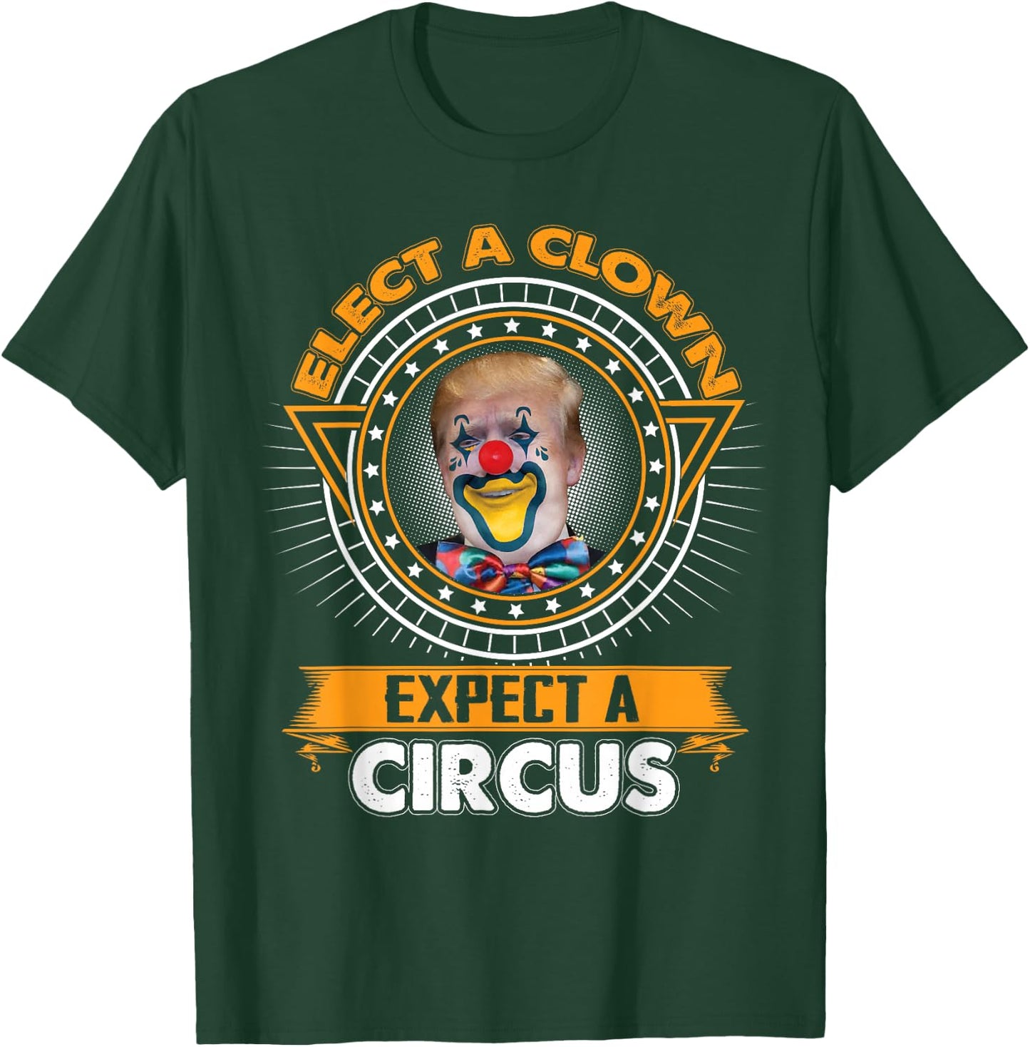 Elect A Clown Expect A Circus Shirt Funny Anti-Trump T-Shirt - T-Shirt | Forest