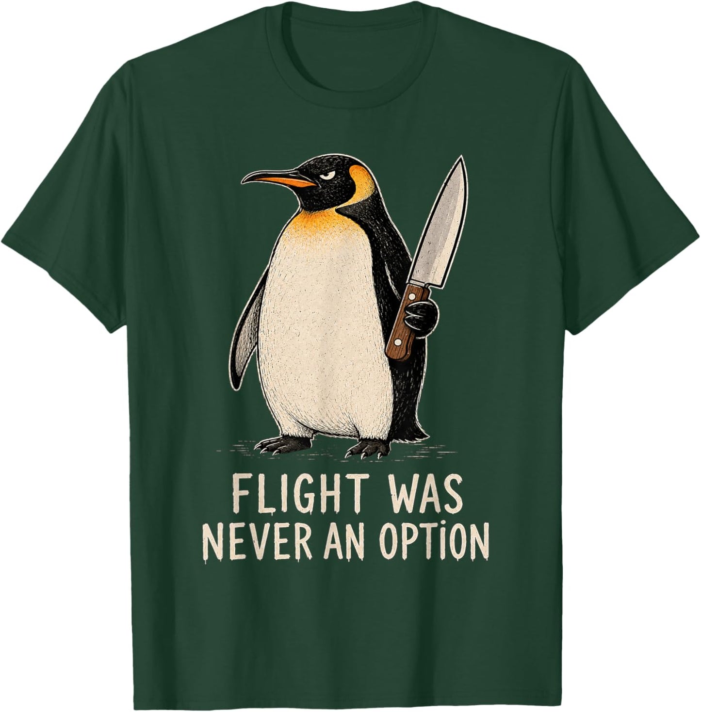 Flight was Never an Option Funny Penguin Knife Dark Humor T-Shirt - T-Shirt | Forest