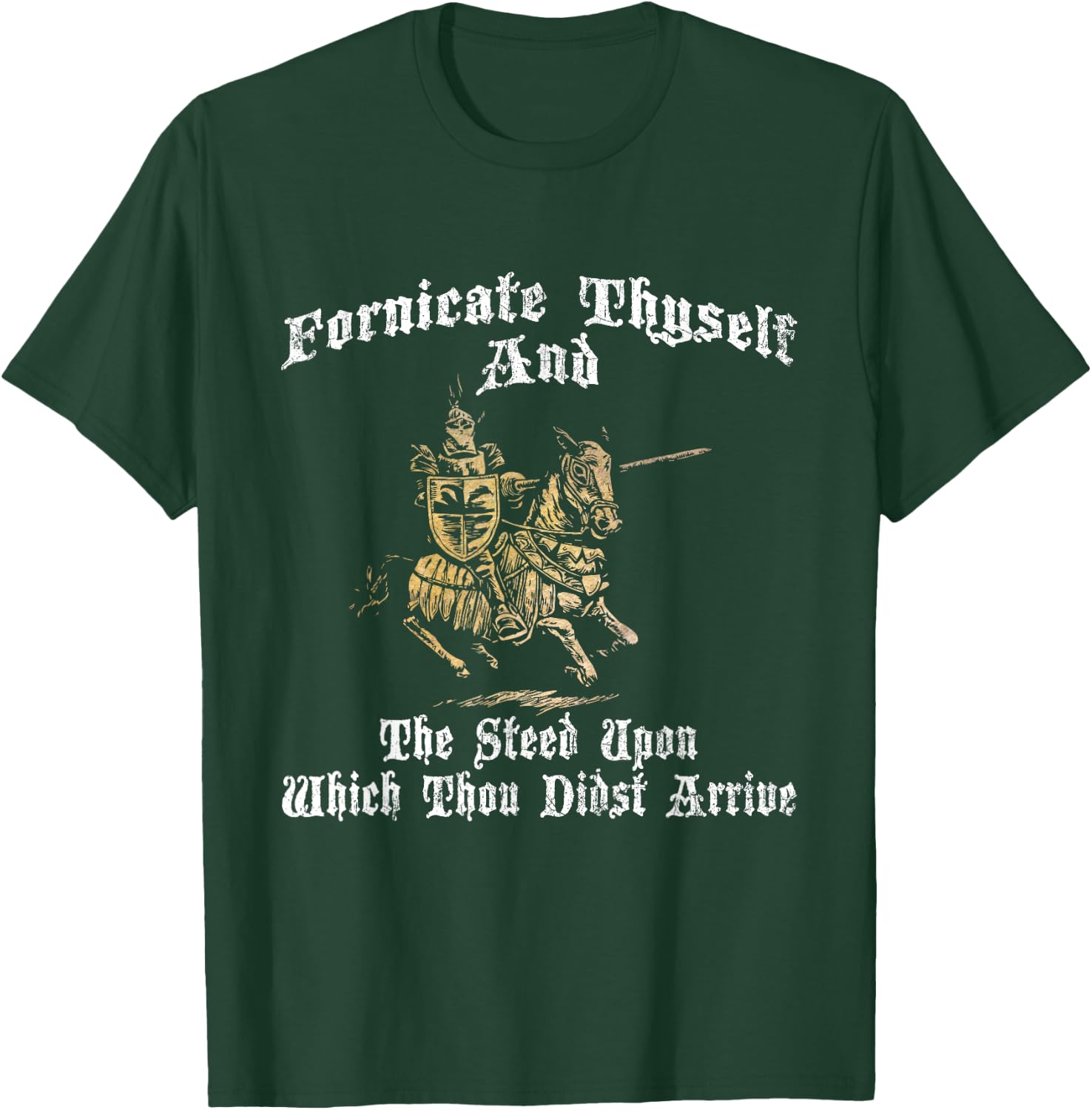 Fornicate Thyself And The Steed Upon Which Thou Didst Arrive T-Shirt - T-Shirt | Forest