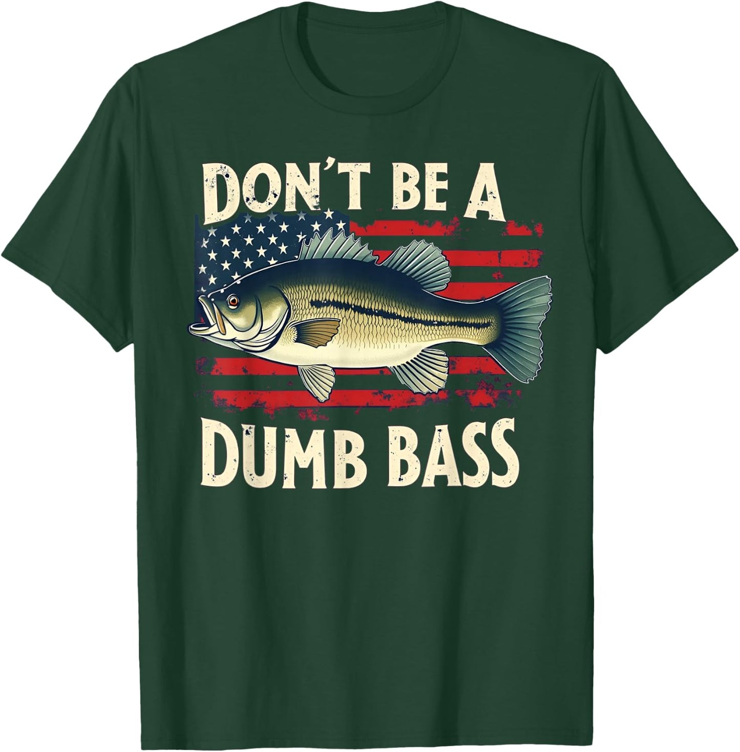 Funny Fishing Don't Be A Dumb Bass USA Flag Dad Fisherman T-Shirt - T-Shirt | Forest