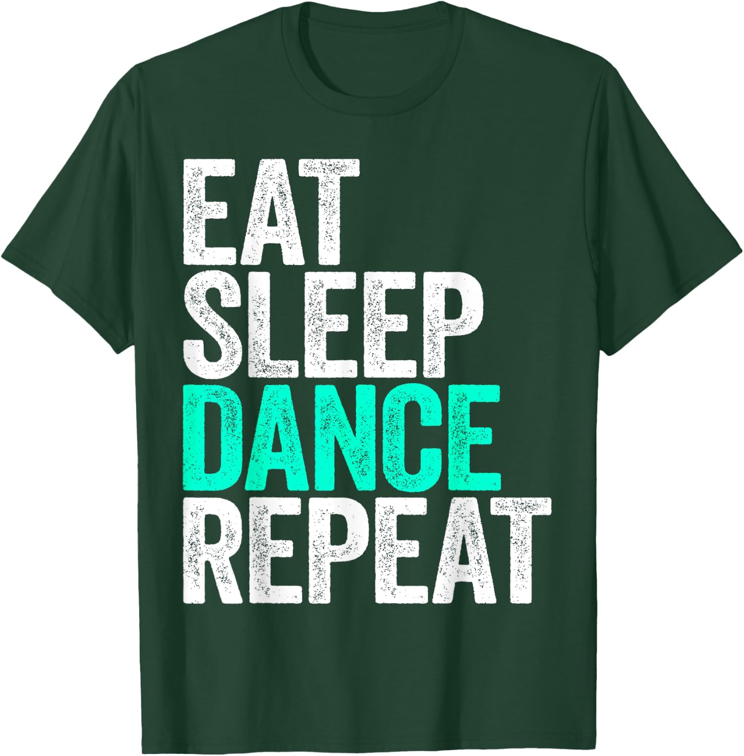 Eat Sleep Dance Repeat Dancer Shirt T-Shirt - T-Shirt | Forest
