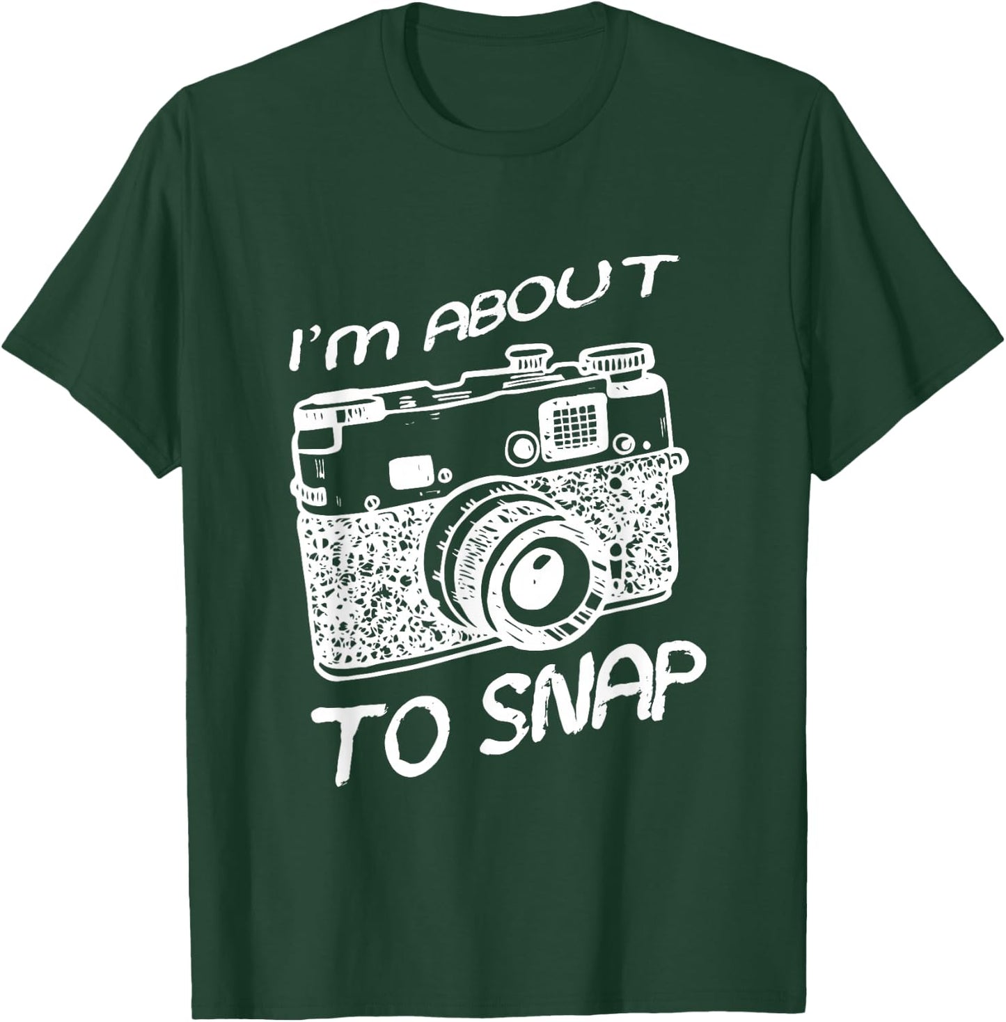 I Am About To Snap Vintage Camera Photographer T-Shirt - T-Shirt | Forest