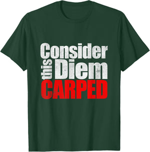 Consider this Diem Carped Funny Latin Saying Shirt T-Shirt - T-Shirt | Forest