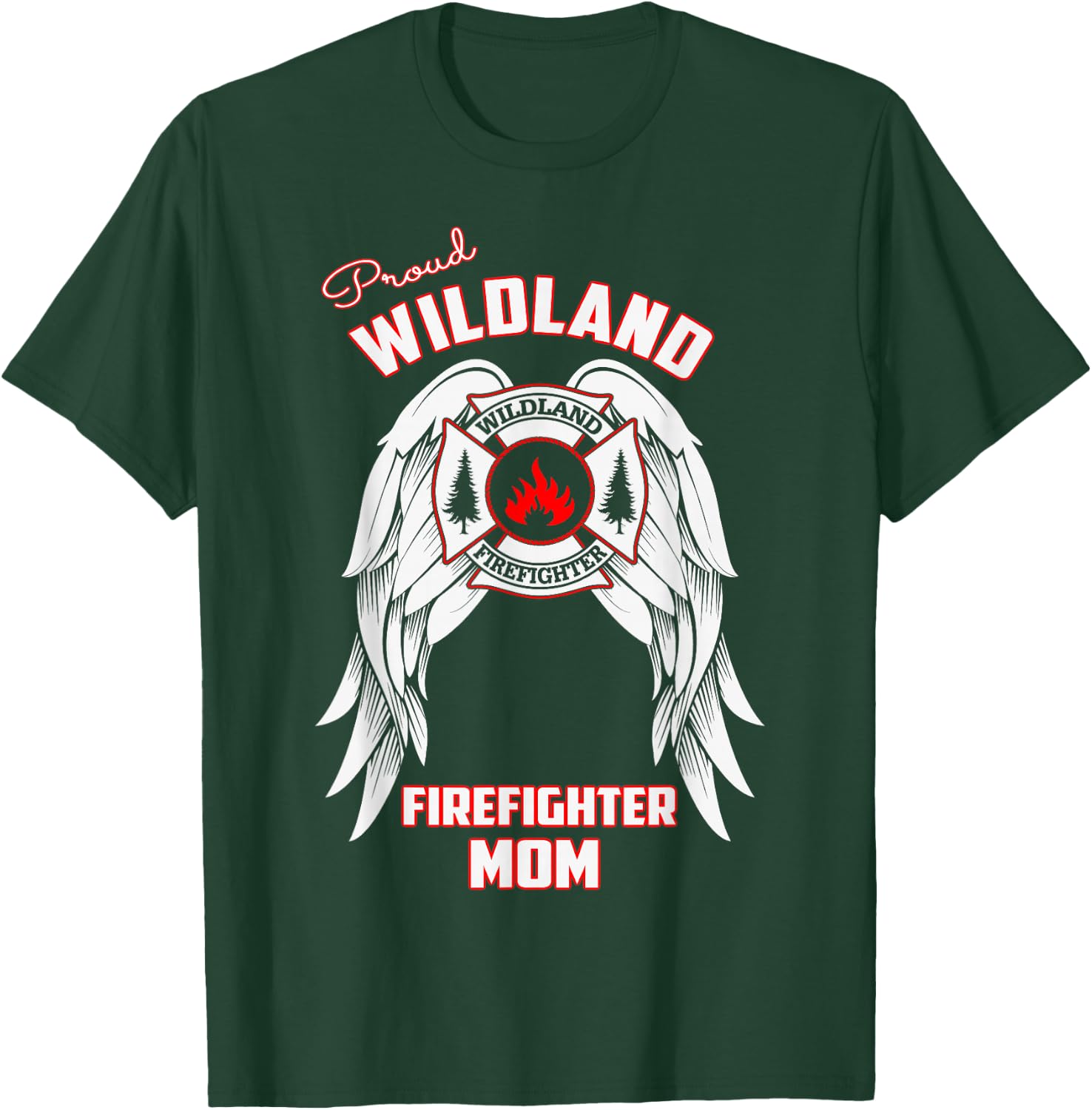 Proud Wildland Firefighter Mom T Shirt T-Shirt - T-Shirt | Forest