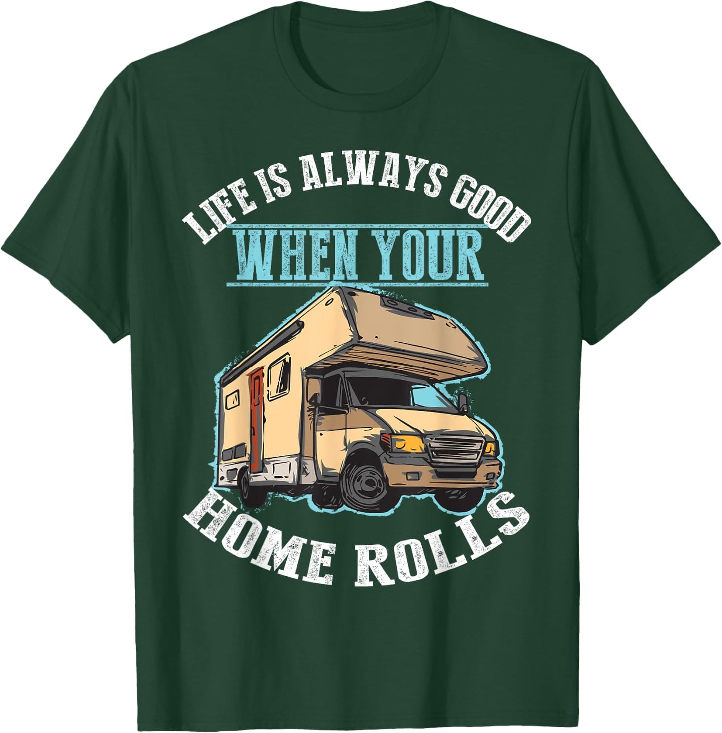 Cool Life Good When Your Home Rolls Funny RV Camper Men Gift T-Shirt - T-Shirt | Forest