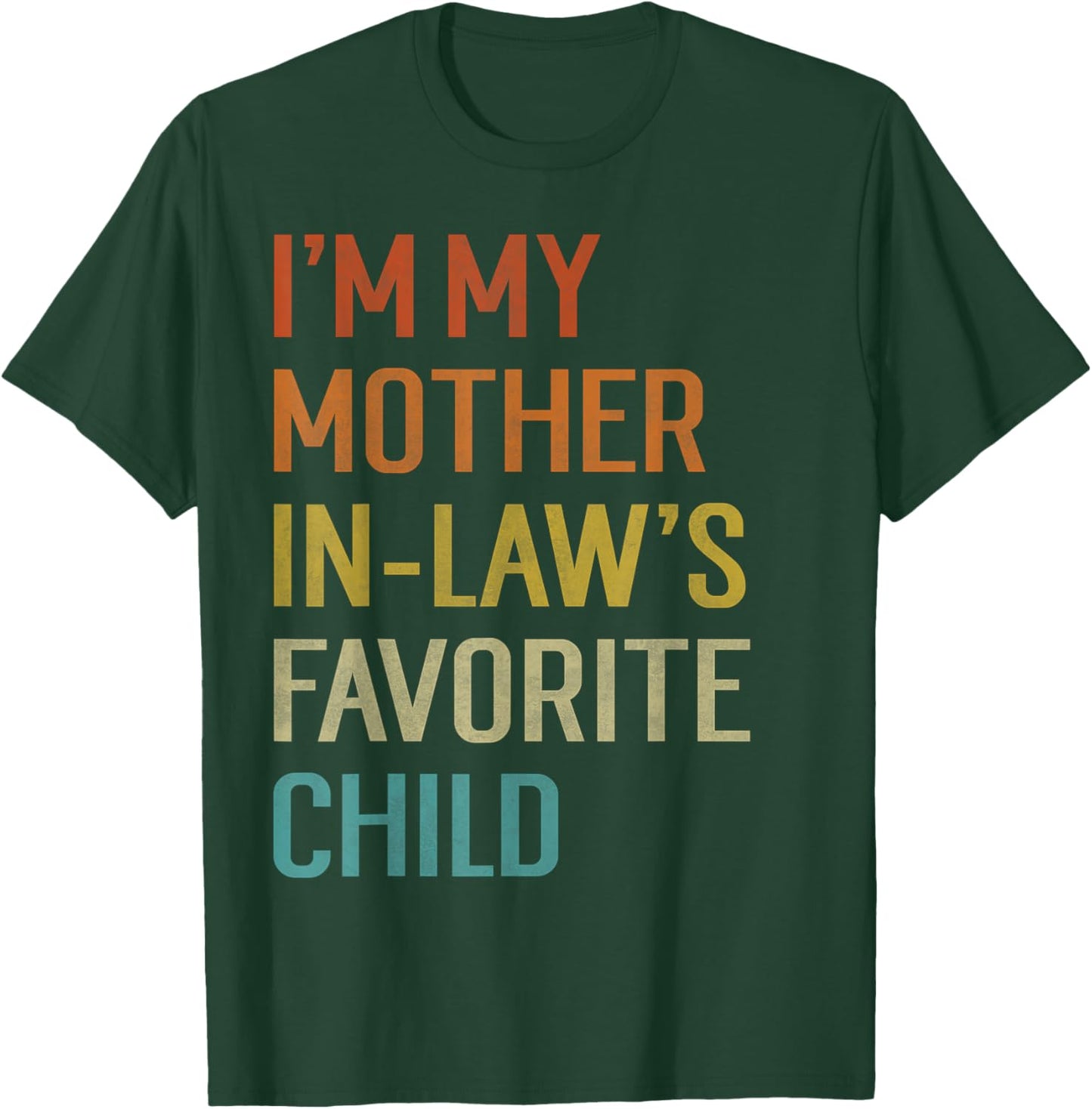 I'm My Mother in Laws Favorite Child Funny Parent Men Women T-Shirt - T-Shirt | Forest