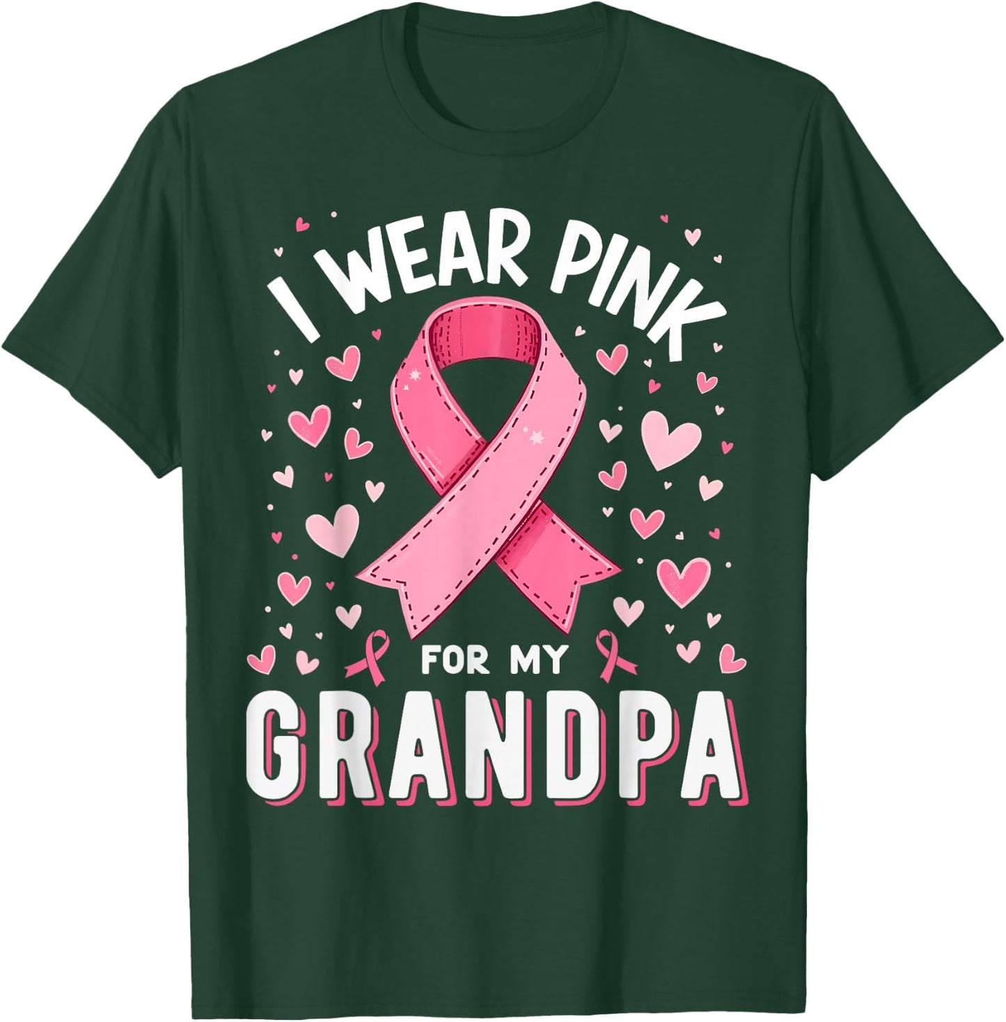 I Wear Pink For My Grandpa Cancer Awareness T-Shirt - T-Shirt | Forest
