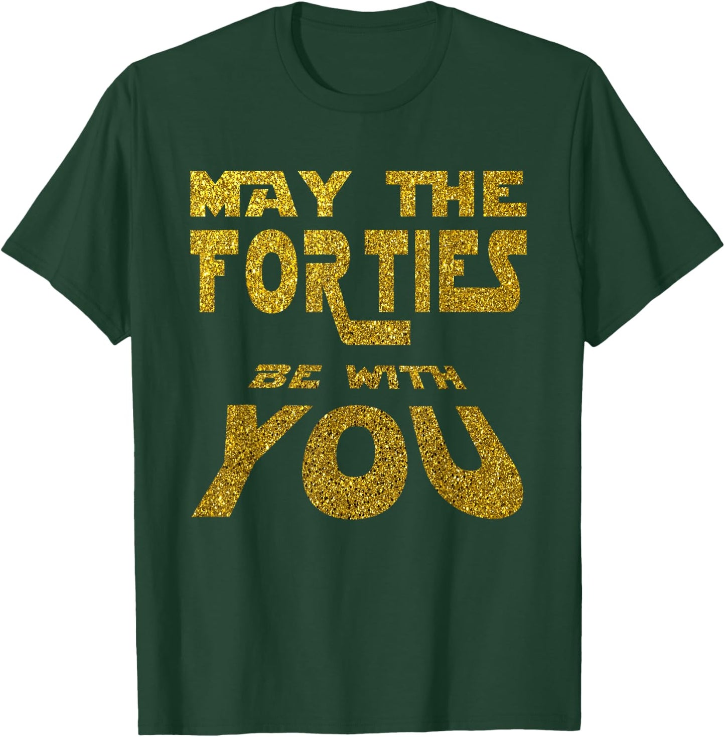 May the Forties be with You | 40th Birthday Gift Fun T-Shirt - T-Shirt | Forest