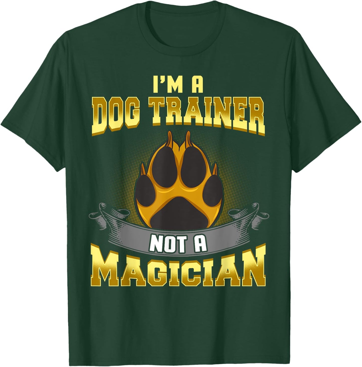 I'm a Dog Trainer Not a Magician Funny Puppy Training Gift Women Kids T-Shirt - T-Shirt | Forest