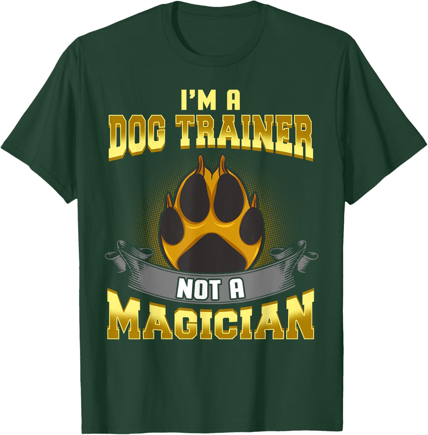 I'm a Dog Trainer Not a Magician Funny Puppy Training Gift Women Kids T-Shirt - T-Shirt | Forest