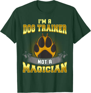 I'm a Dog Trainer Not a Magician Funny Puppy Training Gift Women Kids T-Shirt - T-Shirt | Forest