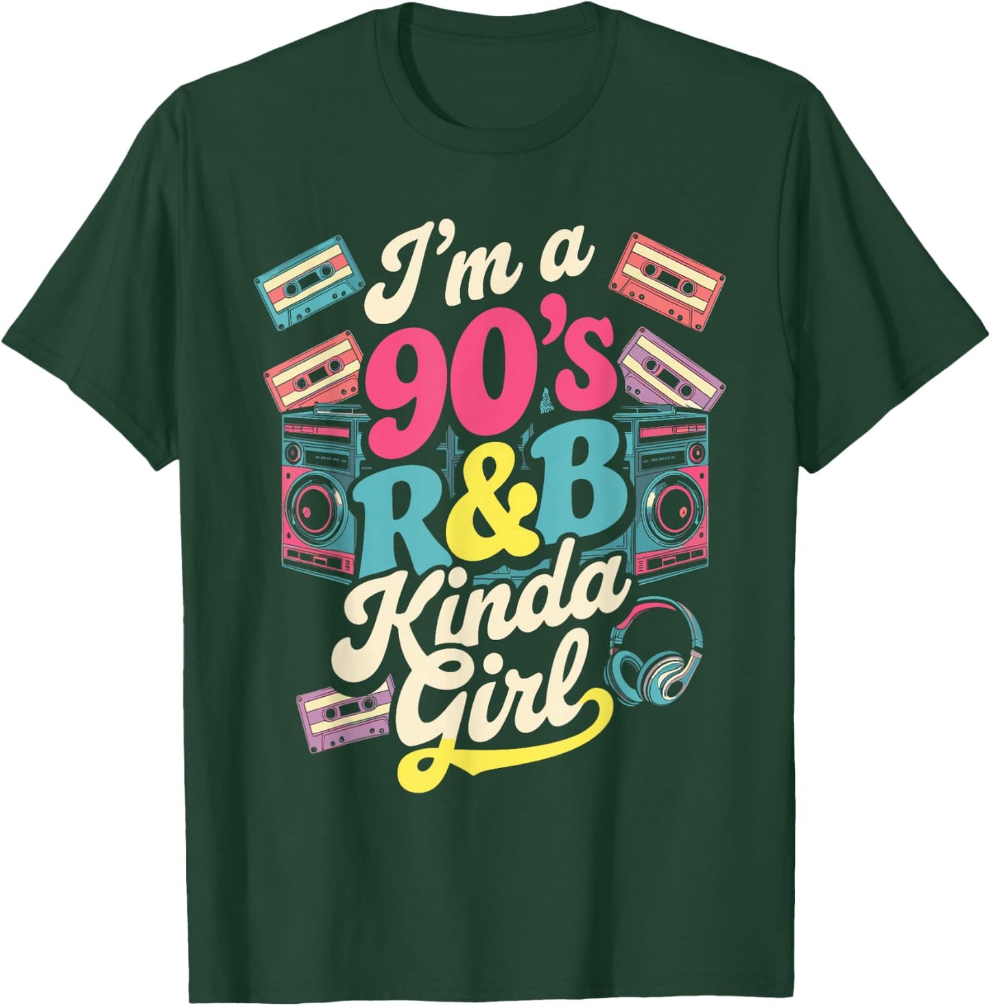 I'm a 90's R&b Kinda Girl T-Shirt - T-Shirt | Forest