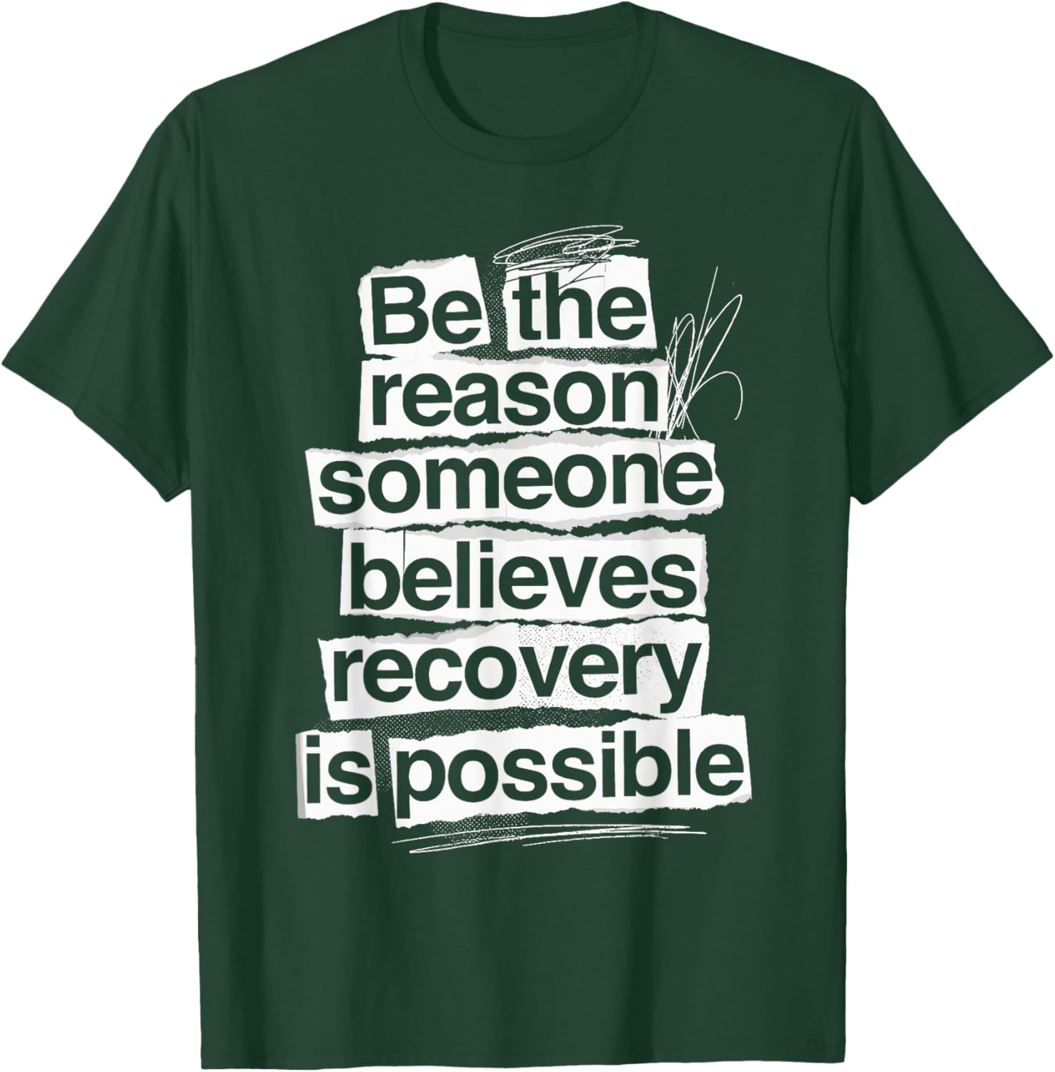 Be The Reason Someone Believes Recovery is Possible Sobriety T-Shirt - T-Shirt | Forest