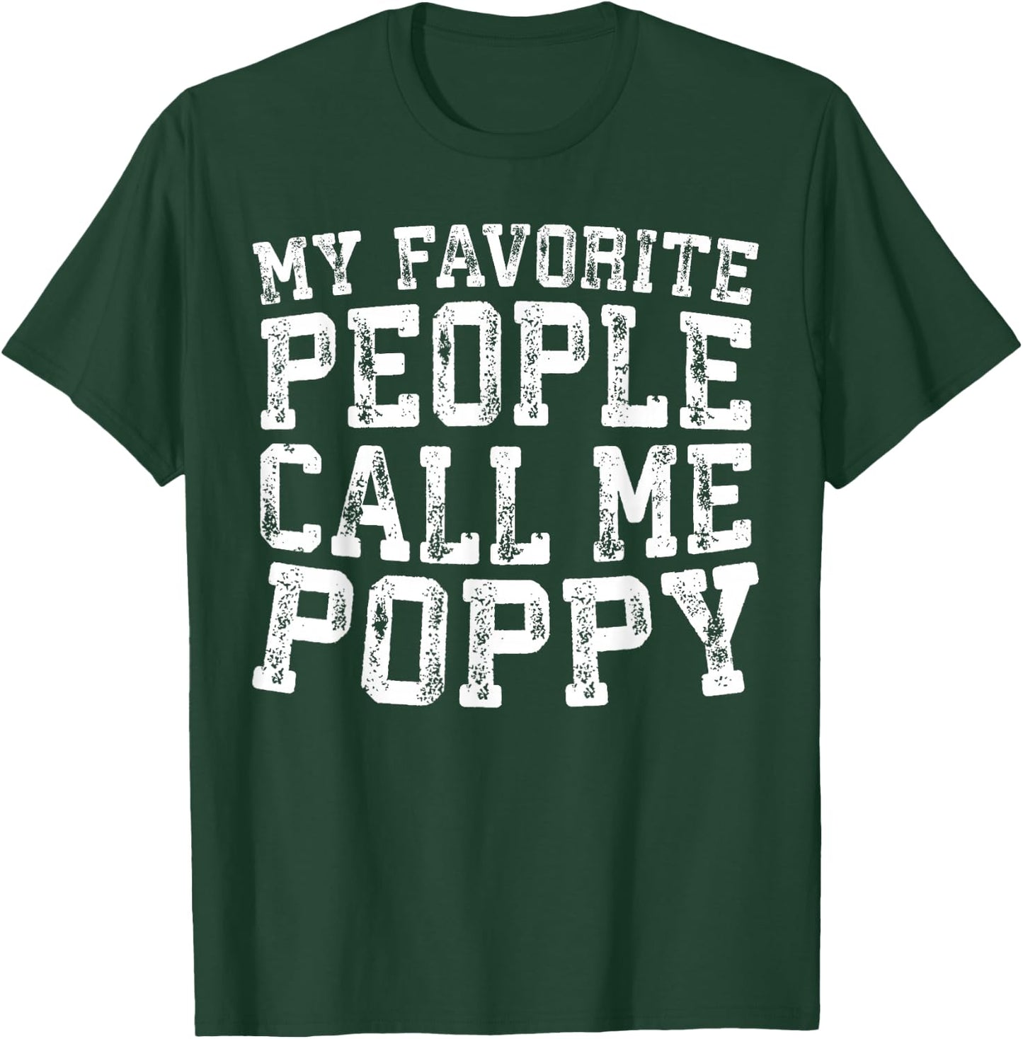 My Favorite People Call Me Poppy Shirt Men Fathers Day T-Shirt - T-Shirt | Forest