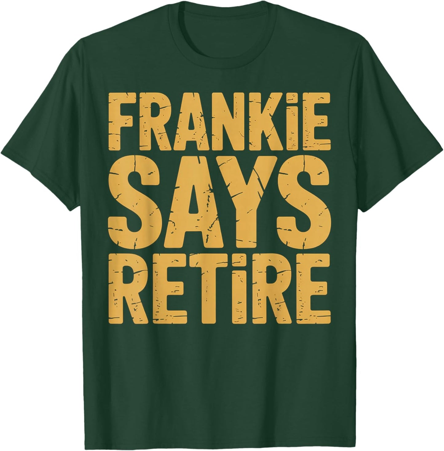 Funny Frankie Says Retire Coworker Retirement T-Shirt - T-Shirt | Forest