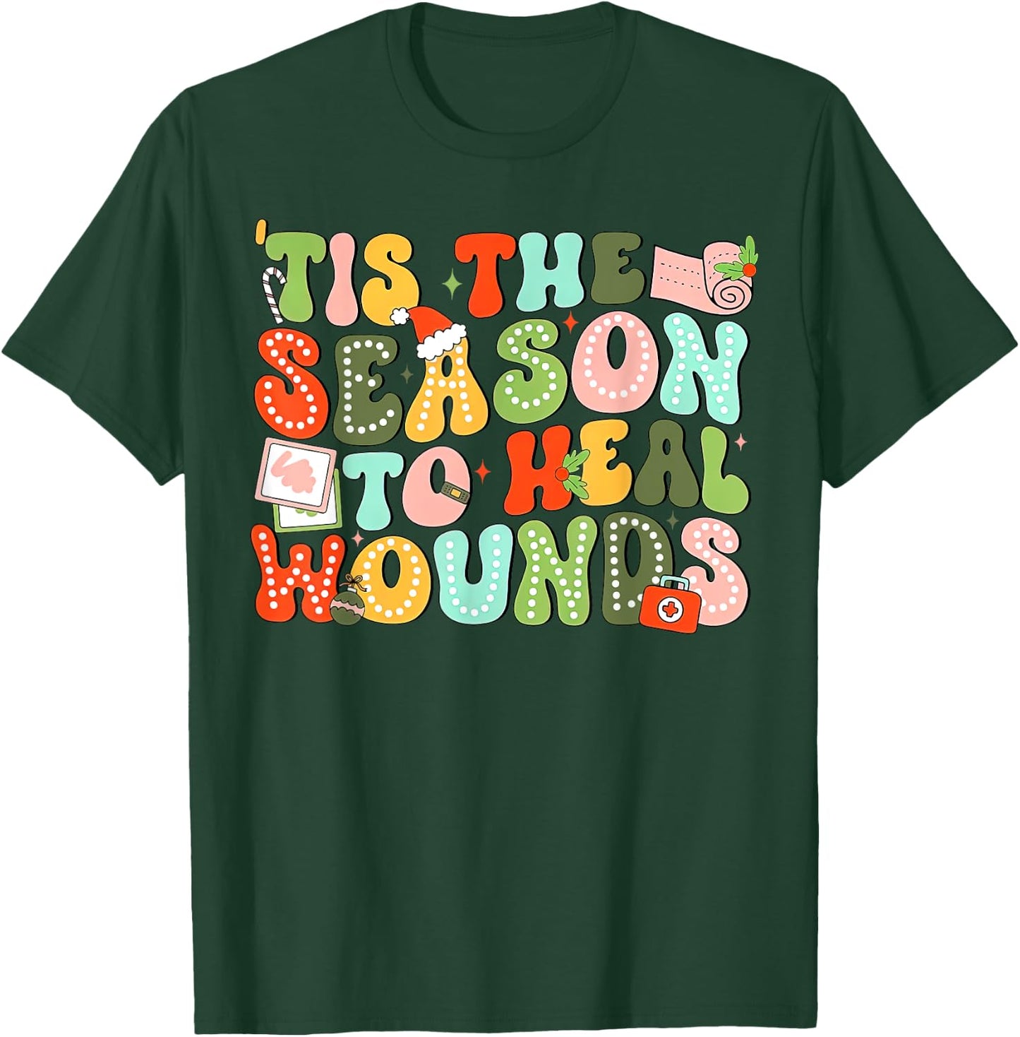 Tis The Season To Heal Wounds Wound Care Nurse Christmas T-Shirt - T-Shirt | Forest