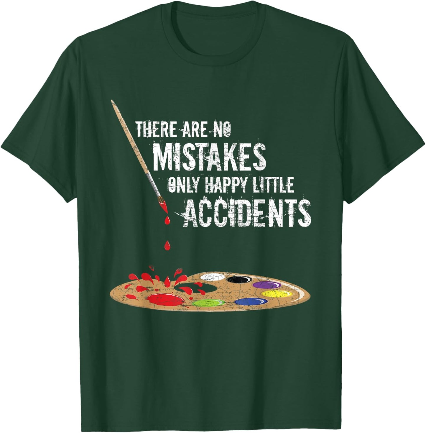 There Are No Mistakes Only Happy Little Accidents Art Gift T-Shirt - T-Shirt | Forest