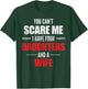 You Can't Scare Me I Have Four Daughters And A Wife T-Shirt - T-Shirt | Forest