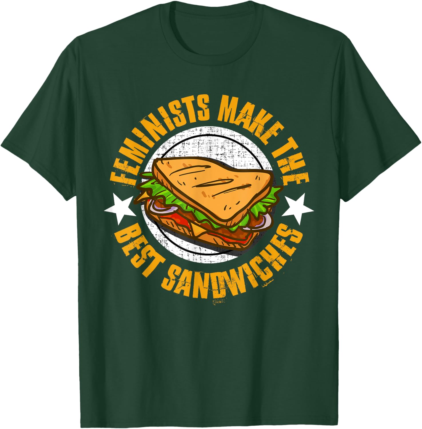 Feminists Make The Best Sandwiches Shirt - Funny Offensive T T-Shirt - T-Shirt | Forest