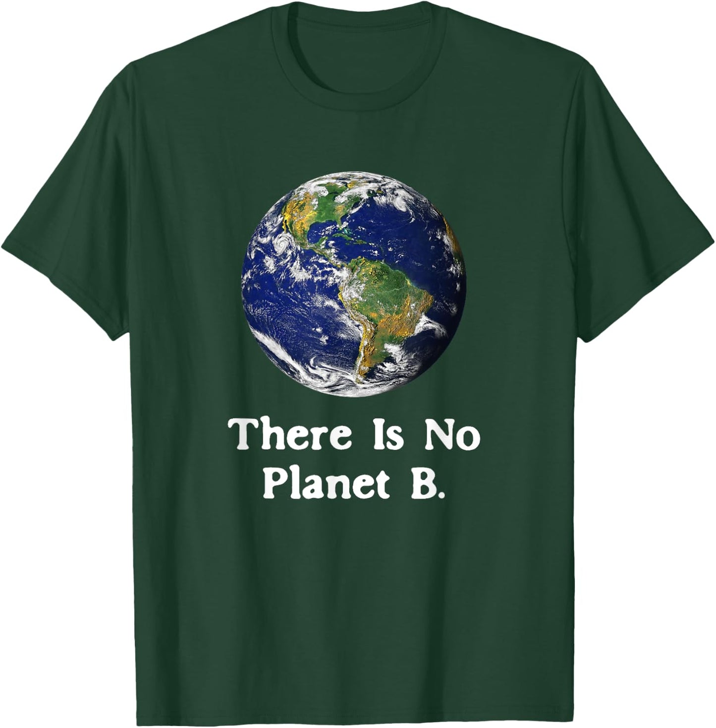 There is No Planet B Earth Day T-Shirt - T-Shirt | Forest