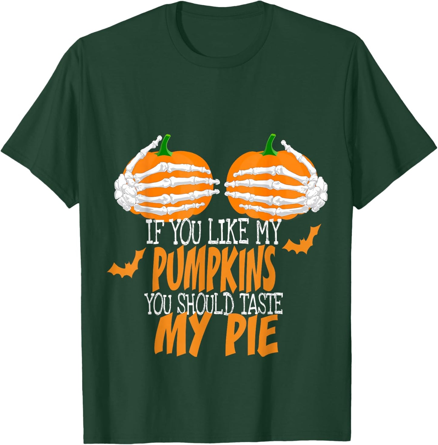 If You Like My Pumpkins You Should Taste My Pie Sexy Ladies T-Shirt - T-Shirt | Forest