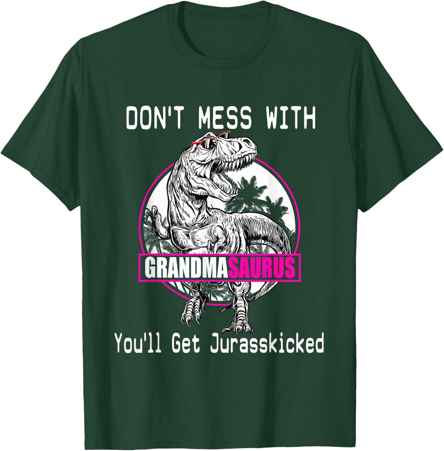 Don't Mess With Grandmasaurus, You'll Get Jurasskicked Shirt T-Shirt - T-Shirt | Forest