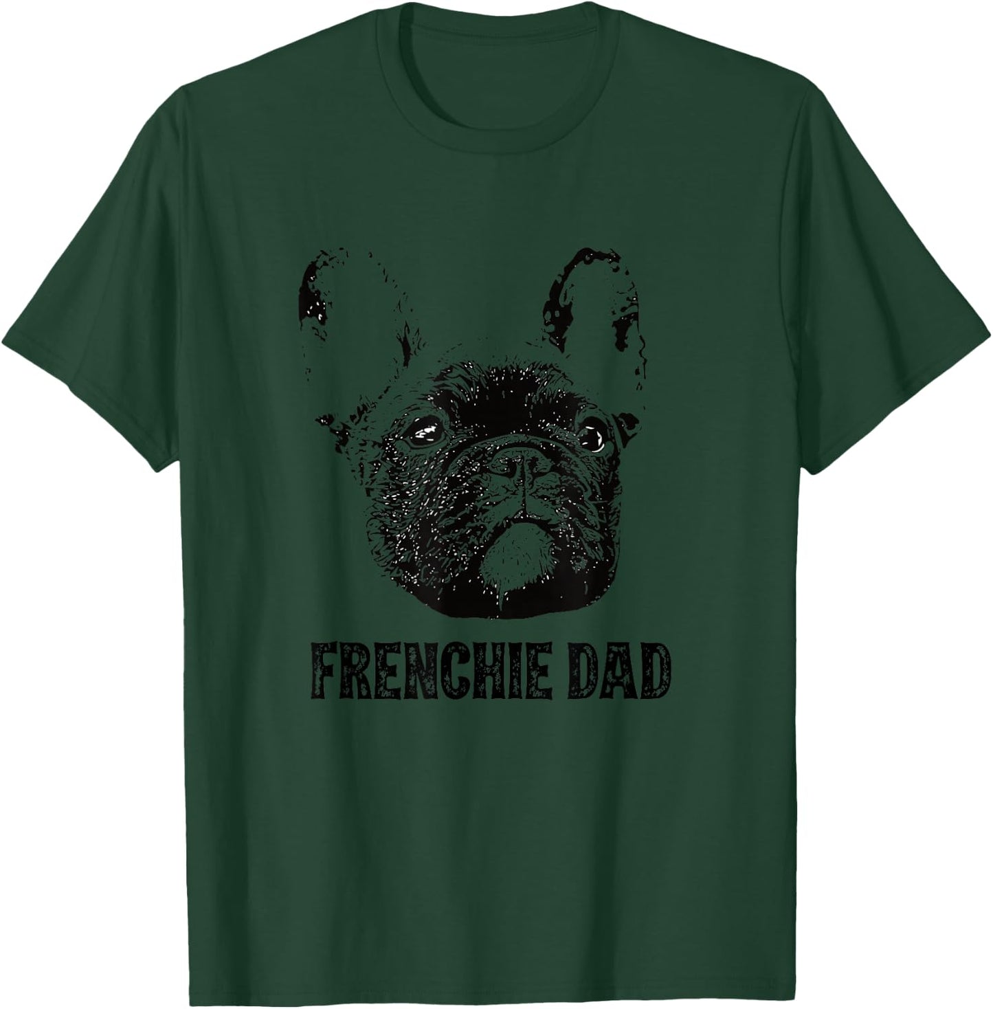 Frenchie Dad - French Bulldog Dad T-Shirt - T-Shirt | Forest