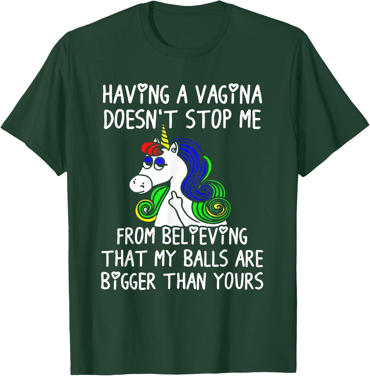 Having a VAGINA Doesn't Stop Me My Ball Bigger Than Yours T-Shirt - T-Shirt | Forest