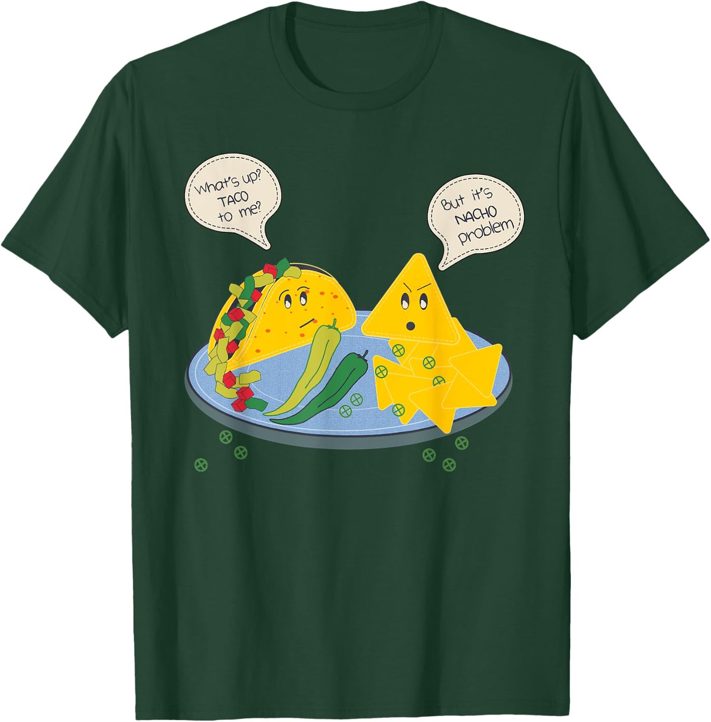 Taco to me Nacho Problem Funny Mexican Food Pun Women Men T-Shirt - T-Shirt | Forest
