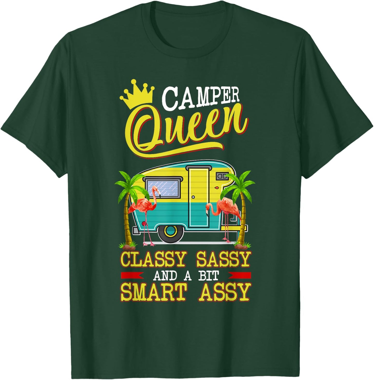 Camper Queen Shirt Classy Sassy And A Bit Smart Assy Funny T-Shirt - T-Shirt | Forest