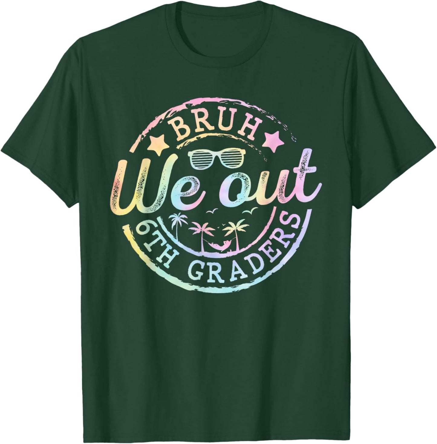 Bruh We Out 6th Grade Last Day of School Sixth Grade Summer T-Shirt - T-Shirt | Forest