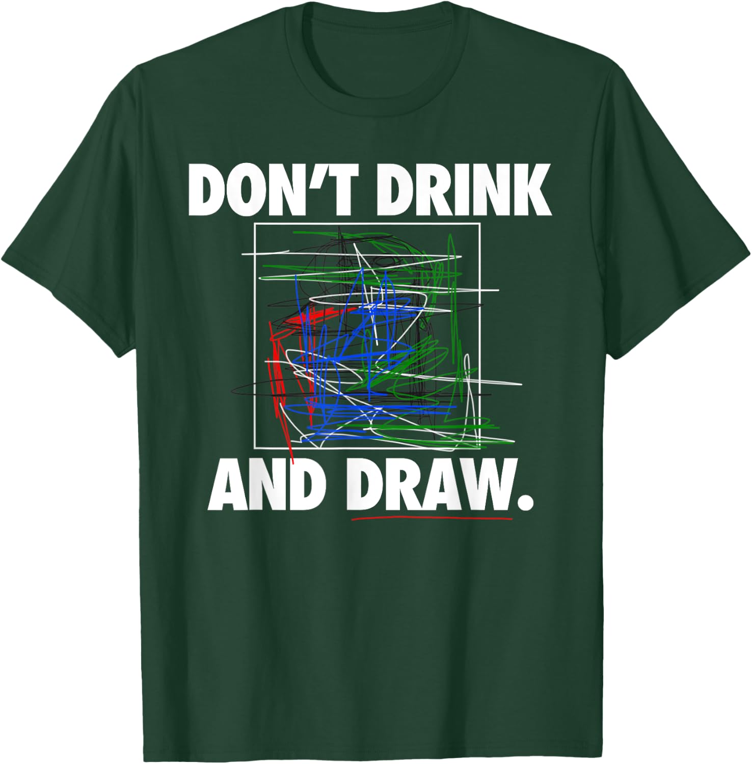 Don't Drink and Draw Art Shirt T-Shirt - T-Shirt | Forest