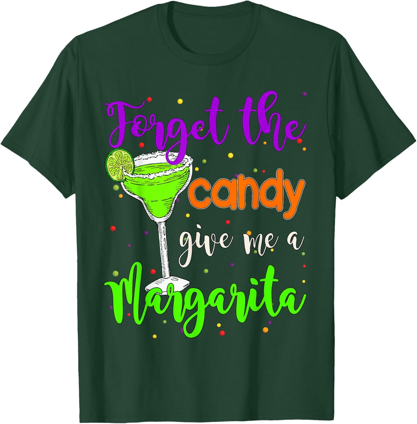 Forget the candy give me a Margarita Halloween Margarita T-Shirt - T-Shirt | Forest