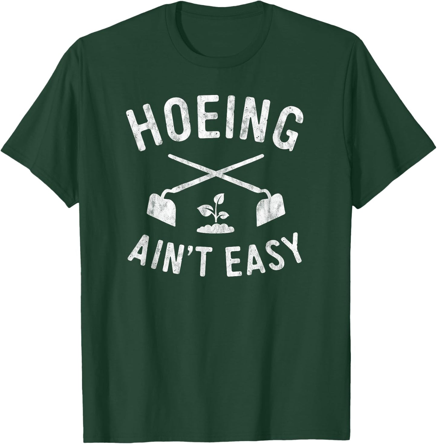 Gardening Women Men Garden Hoeing Ain't Easy T-Shirt - T-Shirt | Forest