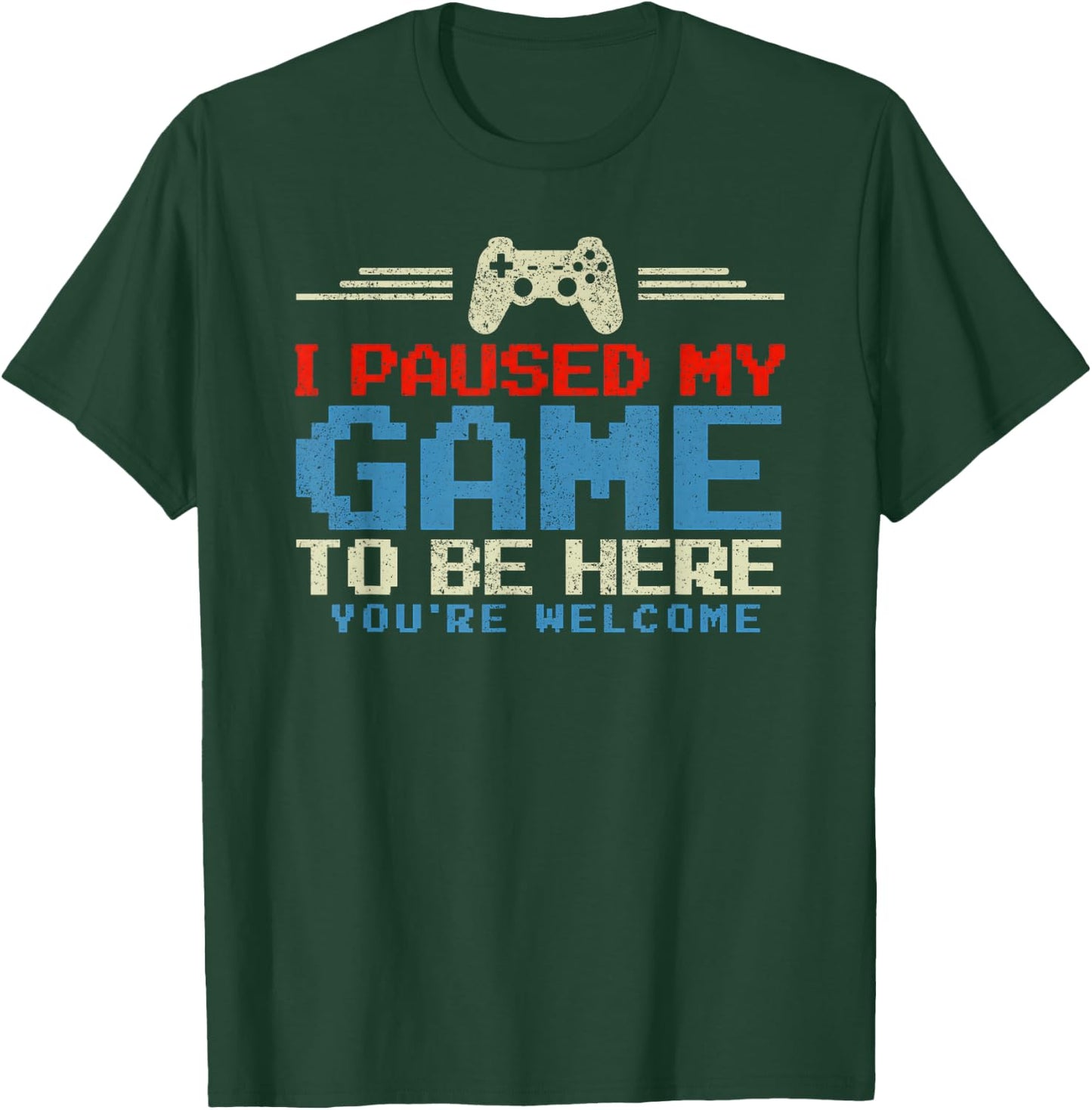 I Paused My Game To Be Here Retro Funny Video Game T-Shirt - T-Shirt | Forest